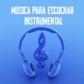 Música para escuchar (Instrumental)