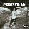JAY-SONIC - PEDESTRIAN