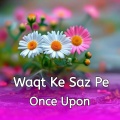 Once Upon - Waqt Ke Saz Pe