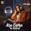 Aaha Entha Aa Kshana (Lofi Mix)