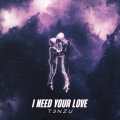 I Need Your Love