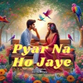 Rahul Mahato、Koushik Mahata - Pyar Na Ho Jaye