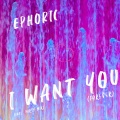Ephoric - I Want You
