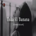 My Love - Uska Hi Banana