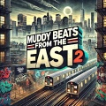 Muddy Beats from the East 2