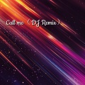 Call me (DJ Remix)