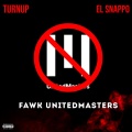 Fawk UnitedMasters (feat. El Snappo)(Explicit)