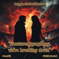 Fractured symphony, we’re breaking down