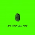 Say Your All Mine (Explicit)