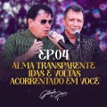 Alma Transparente / Idas e Voltas / Acorrentado em Você, Ep. 04 (Ao Vivo)