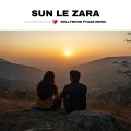 Bollywood Pyaar Music - Sun Le Zara