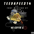 TEEdaPEE214、DB214、Phillip、that mexican ot - He Gotta Go (feat. DB214 Phillip & That Mexican OT)(Explicit)