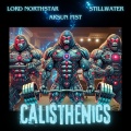 Lord Northstar、Arsun F!St、Still Water - Calisthenics