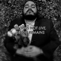 He Does Not Live, but He Remains