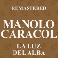 Manolo Caracol - La luz del alba