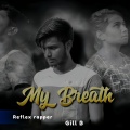 Gill B、Reflex Rapper - My Breath