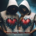 Sorry Papa, Sorry Mama (feat. antonia)(Explicit)