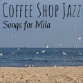 Songs for Mila