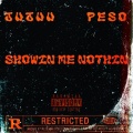 Jujuu peso、yonas - Showin Me Nothing (feat. Yonas)(Explicit)