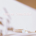 Hate me (remix0.9x)