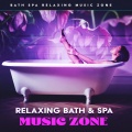 Relaxing Bath & Spa Music Zone