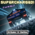 DJ Dyako、DarVinx - Supercharged!