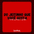 Do Jeitinho Que Voce Gosta (Explicit)