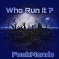 DeeToExtra、Mando - Who Run It ? (feat. Mando)(Explicit)