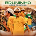 Bruninho's Theme Song (Come To Brazil)(Explicit)