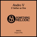 Andro V - 2 Gether as One (Original Mix)