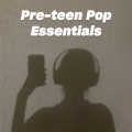 Pre-Teen Pop Essentials