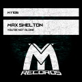 Max Shelton - You're Not Alone (Original Mix)