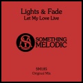 Lights & Fade - Let My Love Live (Original Mix)