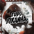 Tudo Piranha (Explicit)