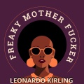 Leonardo Kirling - Freaky Mother ****er