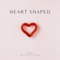 Soft Reflections - Heart Shaped