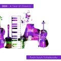 2024 - A Year of Classics: Tchaikovsky