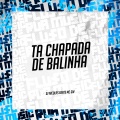 Ta Chapada de Balinha (Explicit)