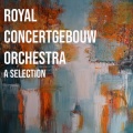 Royal Concertgebouw Orchestra - A Selection
