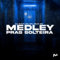 MEDLEY PRAS SOLTEIRA (Explicit)