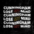CUNNINGHAM - Lose My Mind