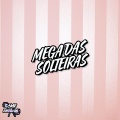 Mega Das Solteiras (Explicit)