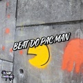 Beat Do Pac Man (Explicit)