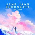 Jaane Jaan Dhoondata (Lofi Flip)