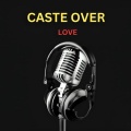 Caste over Love
