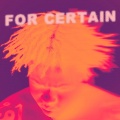 For Certain (Explicit)