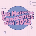 Las Mejores Canciones del 2023 (Explicit)