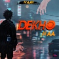 Ivaan - DEKHO NAA