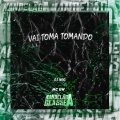 Vai Toma Tomando (Explicit)