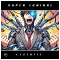 Super Luminal - Ecstatic